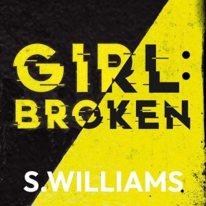 Girl Broken, S. Williams