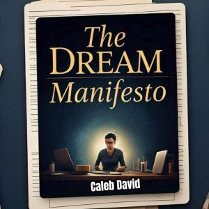 The Dream Manifesto, Caleb David