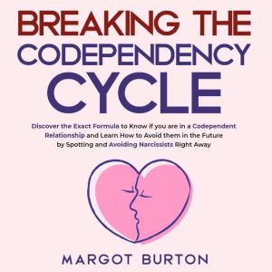 Breaking the Codependency Cycle, Margot Burton