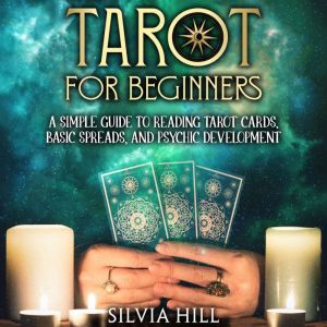 Tarot for Beginners A Simple Guide t..., Silvia Hill