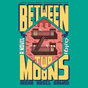 Between Two Moons, Aisha Abdel Gawad