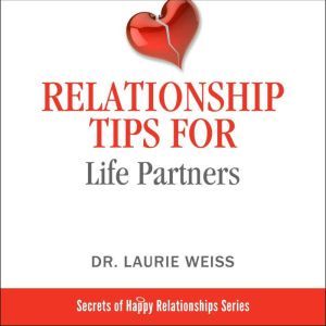 Relationship Tips for Life Partners, Dr. Laurie Weiss