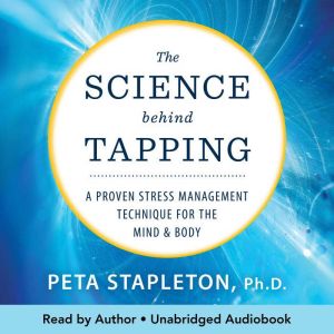 The Science Behind Tapping: A Proven Stress Management Technique for the Mind and Body