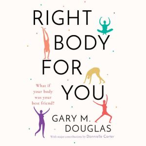 Right Body For You, Gary M. Douglas  Donnielle Carter