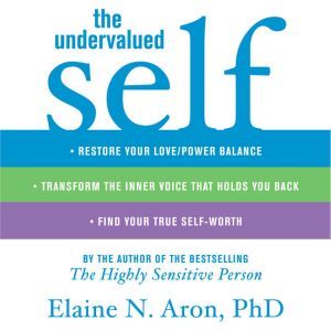 The Undervalued Self, Elaine N. Aron