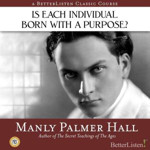 Is Each Individual Born With A Purpos..., Manly Hall