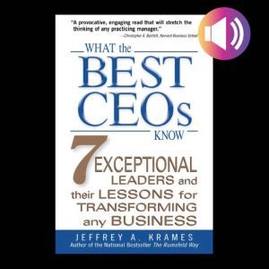 What the Best CEOs Know, Jeffrey A. Krames