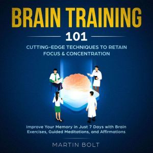 Brain Training 101 CuttingEdge Tech..., Martin Bolt