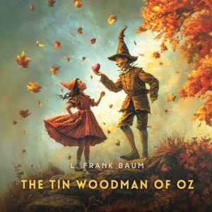 The Tin Woodman of Oz, L. Frank Baum