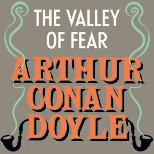 The Valley of Fear, Arthur Conan Doyle