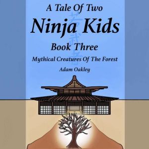 Tale Of Two Ninja Kids, A  Book 3  ..., Adam Oakley