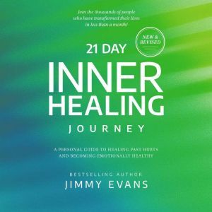 21 Day Inner Healing Journey, Jimmy Evans