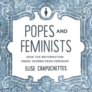 Popes and Feminists, Elise Crapuchettes