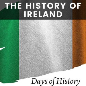 The History of Ireland, Days of History