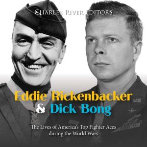 Eddie Rickenbacker and Dick Bong The..., Charles River Editors
