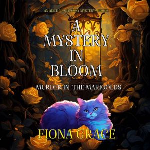 A Mystery in Bloom: Murder in the Marigolds (An Alice Bloom Cozy MysteryBook 1): Digitally narrated using a synthesized voice