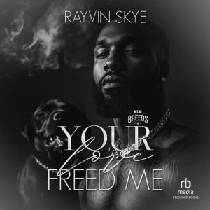 Your Love Freed Me, Rayvin Skye