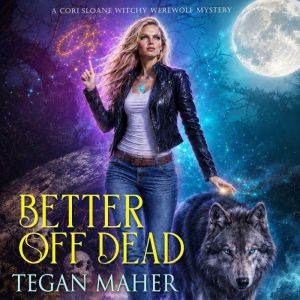 Better Off Dead, Tegan Maher