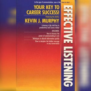 Effective Listening, Kevin J. Murphy