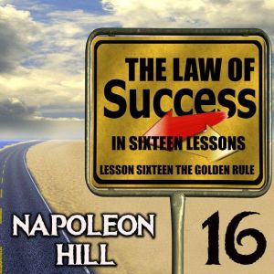 The Law of Success in Sixteen Lessons..., Napoleon Hill
