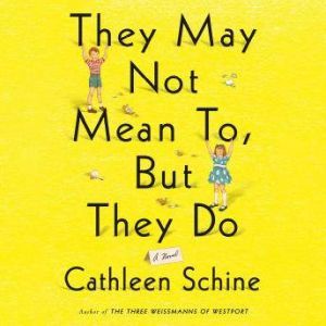 They May Not Mean To, But They Do, Cathleen Schine