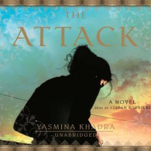The Attack, Yasmina Khadra Translated by John Cullen