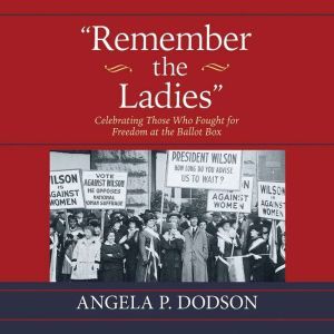 Remember the Ladies, Angela P. Dodson