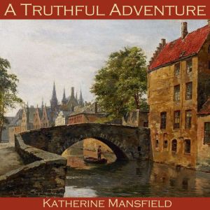 A Truthful Adventure, Katherine Mansfield