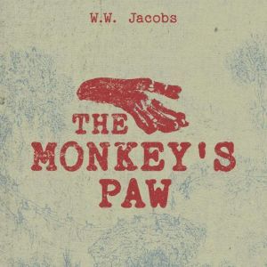 The Monkeys Paw, WW Jacobs