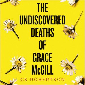The Undiscovered Deaths of Grace McGill: The must-read, incredible voice-driven mystery thriller