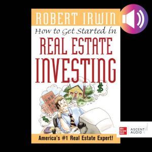 How to Get Started in Real Estate Inv..., Robert Irwin
