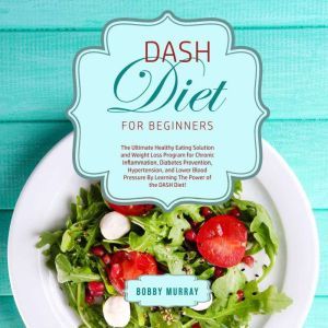 DASH Diet for Beginners The Ultimate..., Bobby Murray