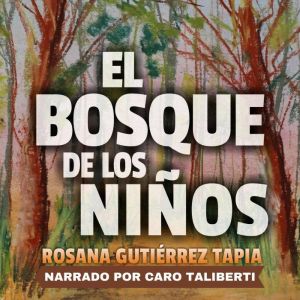 El Bosque de los Ninos, Rosana Gutierrez