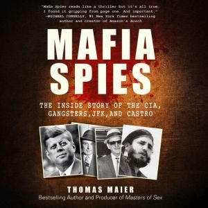 Mafia Spies: The Inside Story of the CIA, Gangsters, JFK, and Castro, Thomas Maier