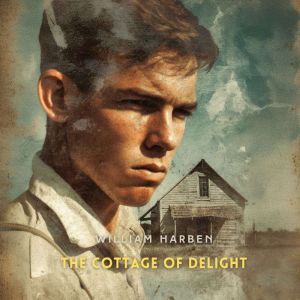 The Cottage of Delight, William Harben