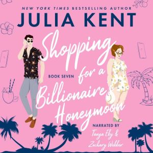 Shopping for a Billionaires Honeymoo..., Julia Kent