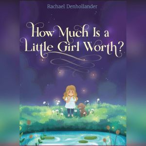 How Much Is a Little Girl Worth?, Rachael Denhollander