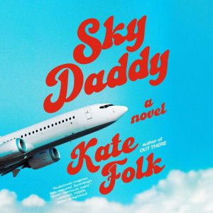 Sky Daddy, Kate Folk