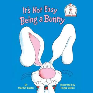 Its Not Easy Being a Bunny, Marilyn Sadler