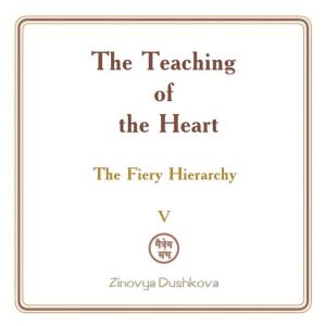 The Teaching of the Heart Volume V ..., Zinovya Dushkova