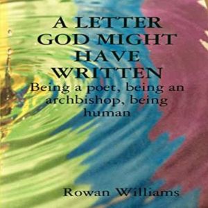 A Letter God Might Have Written, Dr. Rowan Williams