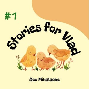Stories for Vlad  Volume 1, Geo Mihalache