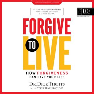 Forgive to Live, Dr. Dick Tibbits