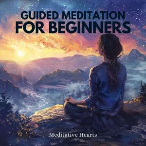Guided Meditation for Beginners, Meditative Hearts