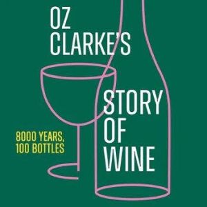 Oz Clarkes Story of Wine, Oz Clarke