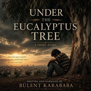 Under the Eucalyptus Tree, Bulent Karababa