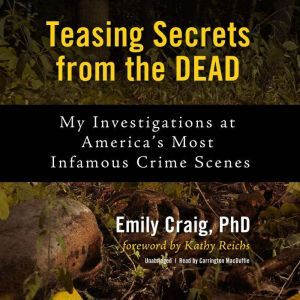 Teasing Secrets from the Dead, Emily Craig