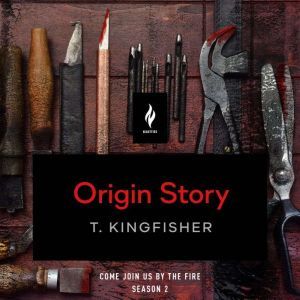 Origin Story, T. Kingfisher