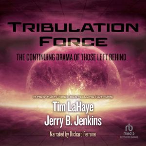 Tribulation Force: The Continuing Drama of Those Left Behind, Tim LaHaye
