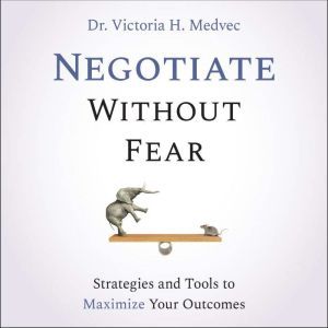 Negotiate Without Fear, Victoria Medvec
